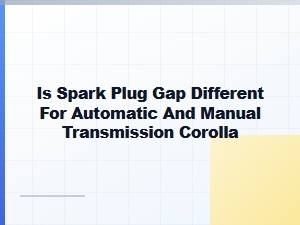 Spark Plug Gap Specifications for Corolla Transmissions