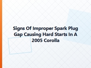 How Spark Plug Gap Issues Affect Toyota Corolla Starting