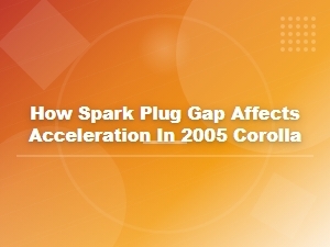 Spark Plug Gap Impacts Acceleration in the Corolla